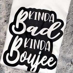 Kinda Bad & Boujee Tshirt Funny Tees unisex